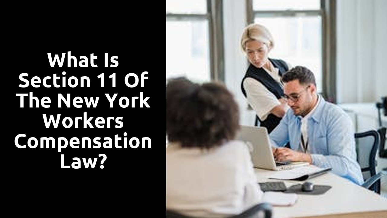 What is Section 11 of the New York Workers Compensation law?